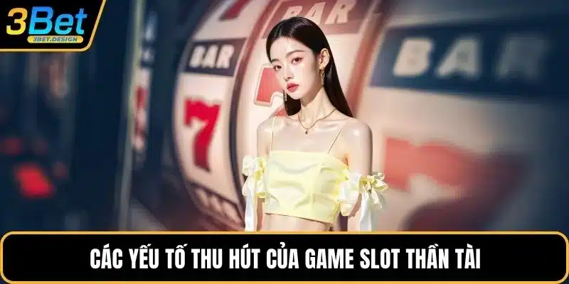 Các yếu tố thu hút của game slot thần tài
