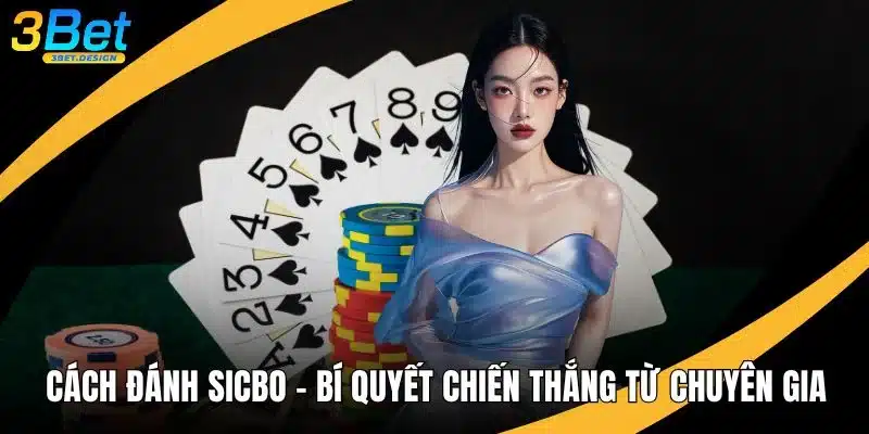 Cách Đánh Sicbo - Bí Quyết Chiến Thắng Từ Chuyên Gia