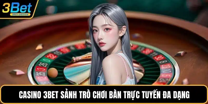 Casino 3BET sảnh trò chơi bàn trực tuyến đa dạng