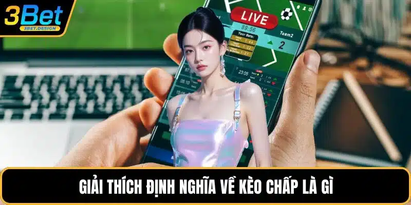 Giải thích định nghĩa về kèo chấp là gì