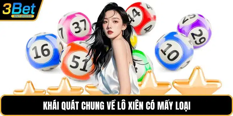 Khái quát chung về lô xiên có mấy loại