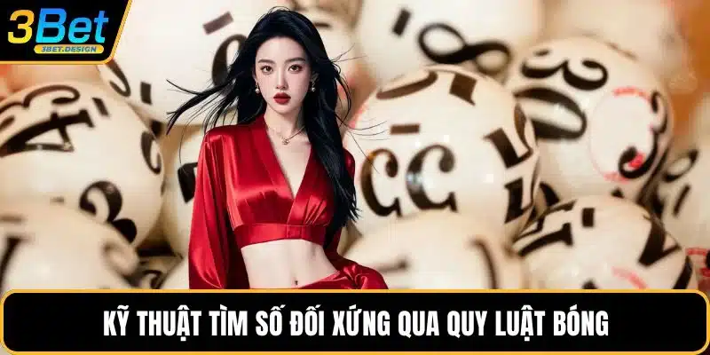 Kỹ thuật tìm số đối xứng qua quy luật bóng