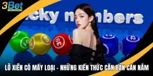 Lô Xiên Có Mấy Loại - Những Kiến Thức Căn Bản Cần Nắm