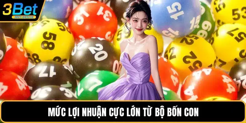 Mức lợi nhuận cực lớn từ bộ bốn con