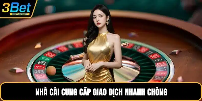 Nhà cái cung cấp giao dịch nhanh chóng