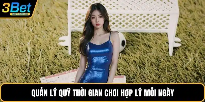 Quản lý quỹ thời gian chơi hợp lý mỗi ngày