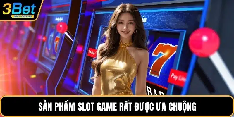 Sản phẩm slot game rất được ưa chuộng