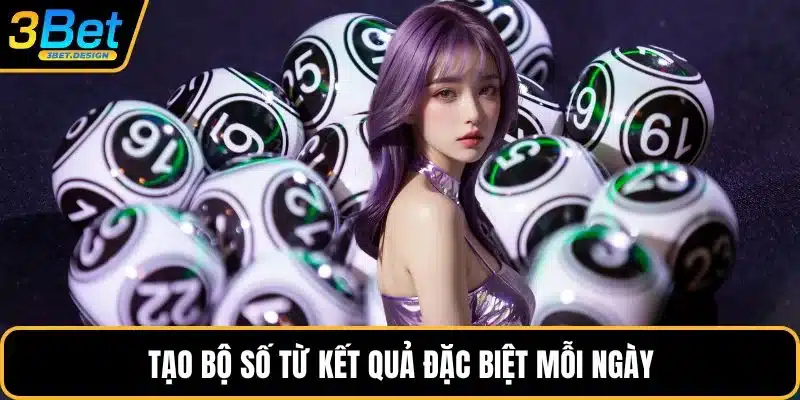 Tạo bộ số từ kết quả đặc biệt mỗi ngày