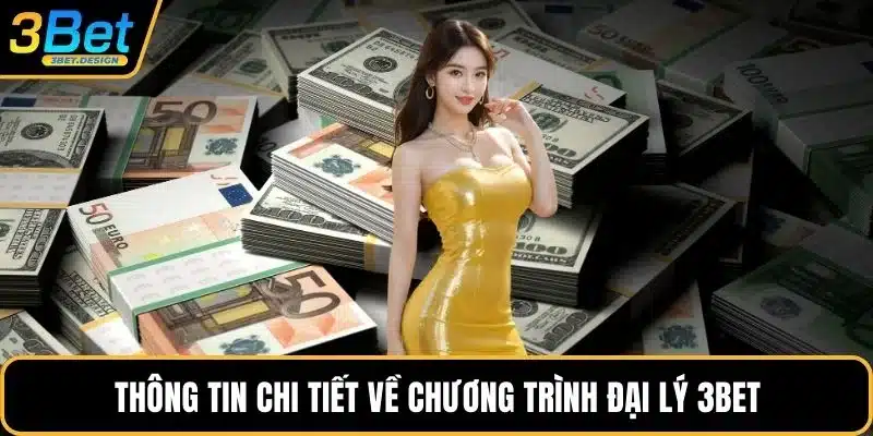 Thông tin chi tiết về chương trình đại lý 3BET