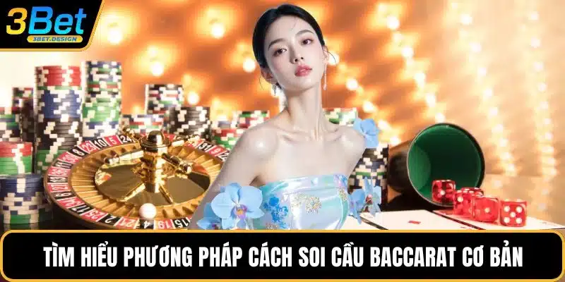 Tìm hiểu phương pháp cách soi cầu baccarat cơ bản
