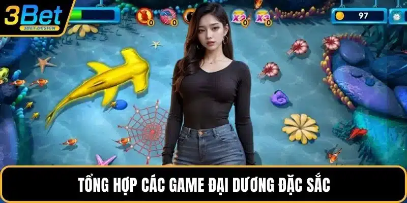 Tổng hợp các game đại dương đặc sắc