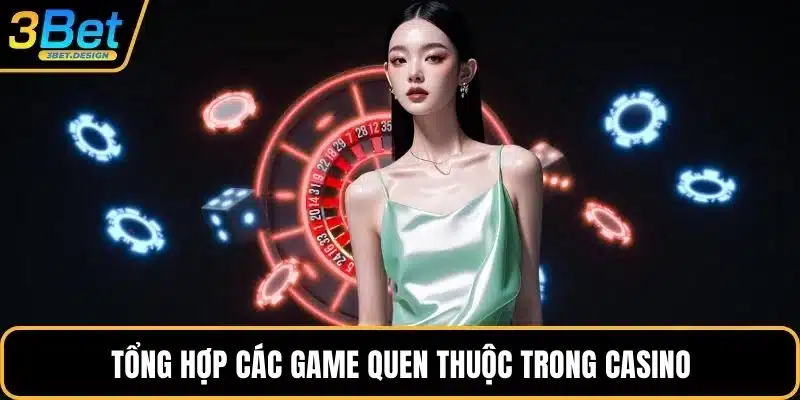 Tổng hợp các game quen thuộc trong casino